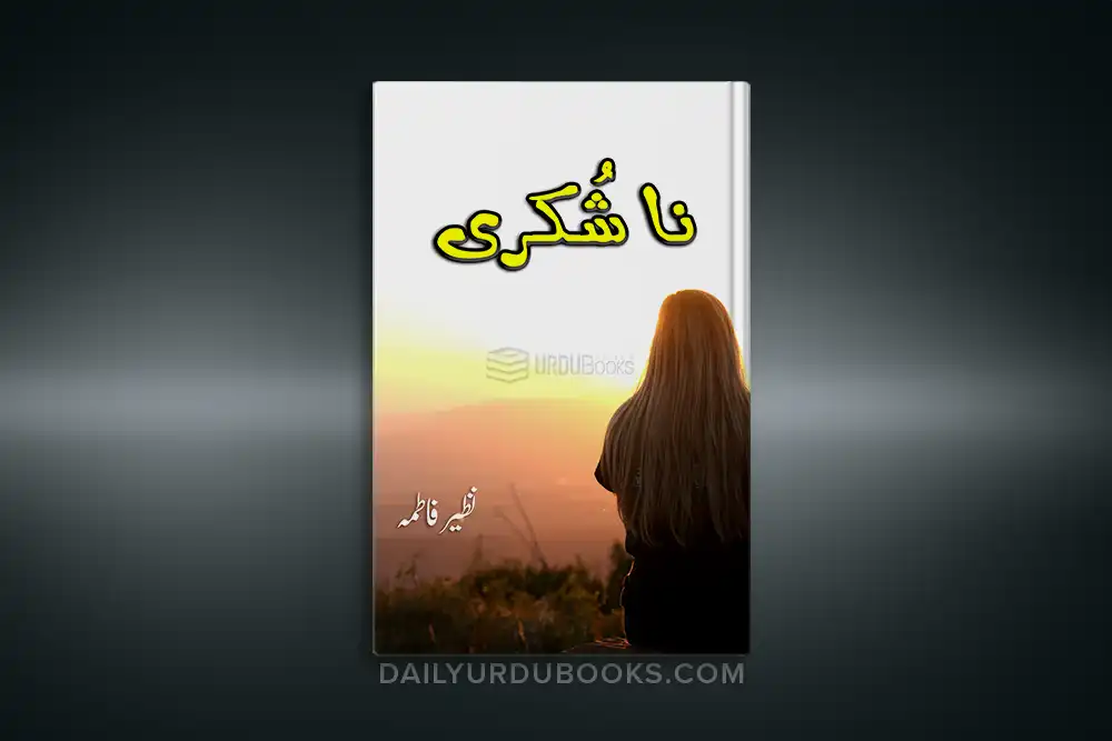 Na Shukri Novel by Nazeer Fatima